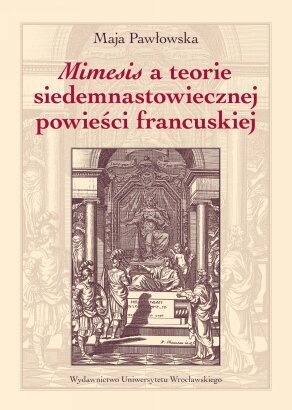 Mimesis a teorie siedemnastowiecznej powieści francuskiej - Maja Pawłowska