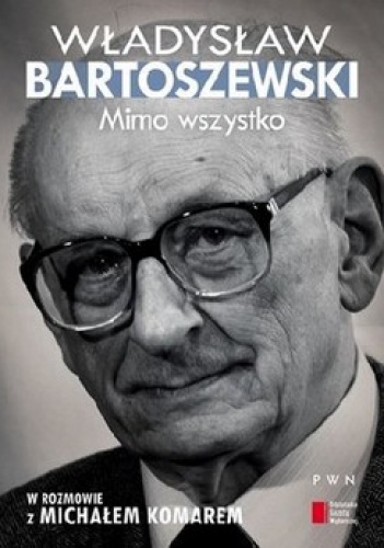Mimo wszystko - Władysław Bartoszewski, Michał Komar