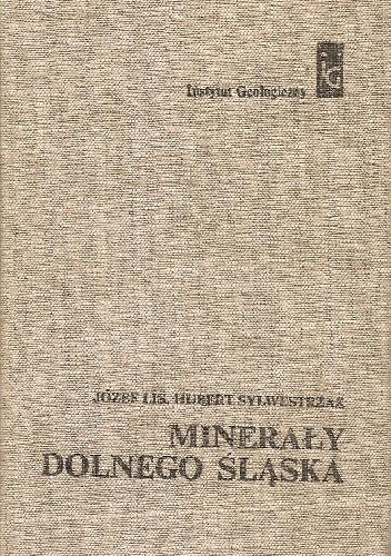 Minerały Dolnego Śląska - Hubert Sylwestrzak, Józef Lis
