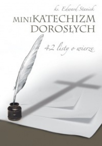 Mini Katechizm dorosłych. 42 listy o wierze - Edward Staniek