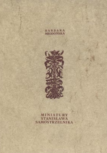 Miniatury Stanisława Samostrzelnika - Barbara Miodońska