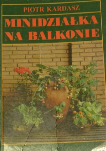 Minidziałka na balkonie - Piotr Kardasz