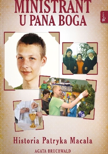 Ministrant u Pana Boga. Historia Patryka Macala. - Agata Bruchwald