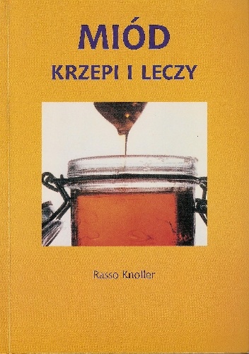 Miód krzepi i leczy - Rasso Knoller