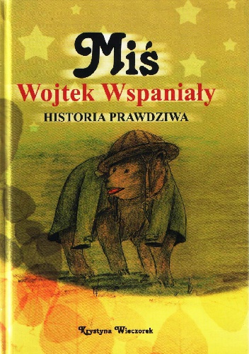 Miś Wojtek Wspaniały Historia Prawdziwa - Krystyna Wieczorek