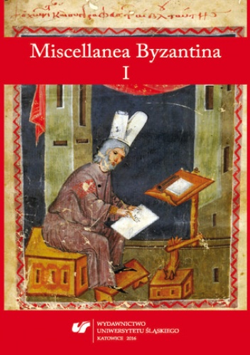 Miscellanea Byzantina I - Przemysław Marciniak, Tomasz Labuk red.