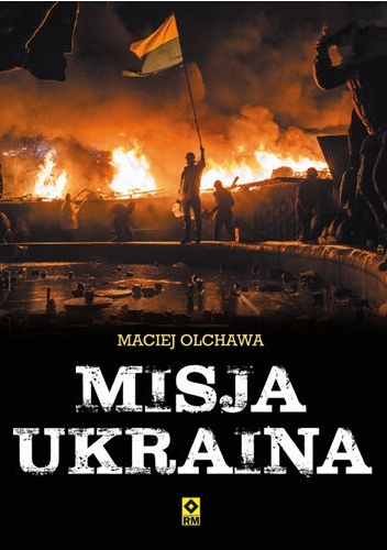 Misja Ukraina - Maciej Olchawa
