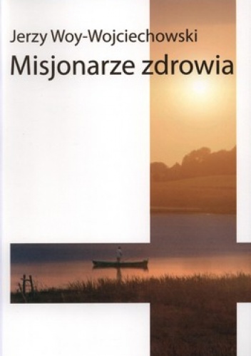 Misjonarze zdrowia - Jerzy Woy-Wojciechowski