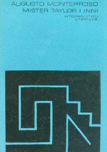Mister Taylor i inni - Augusto Monterroso