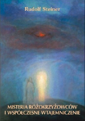 Misteria różokrzyżowców i współczesne wtajemniczenie - Rudolf Steiner