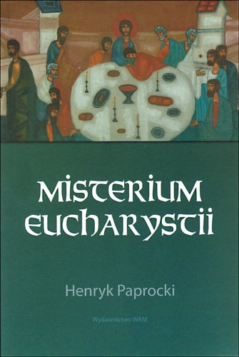 Misterium Eucharystii - Henryk Paprocki