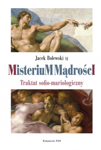 Misterium Mądrości. Traktat sofio-mariologiczny - Jacek Bolewski