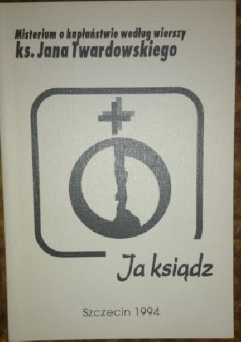 Misterium o kapłaństwie ks. Jana Twardowskiego - Ja ksiądz