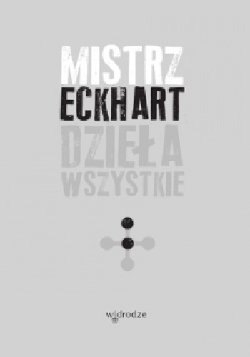 Mistrz Eckhart.. Dzieła wszystkie. Tom 2 - Eckhart von Hochheim