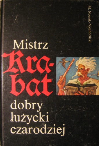 Mistrz Krabat dobry łużycki czarodziej - Měrćin Nowak-Njechorński