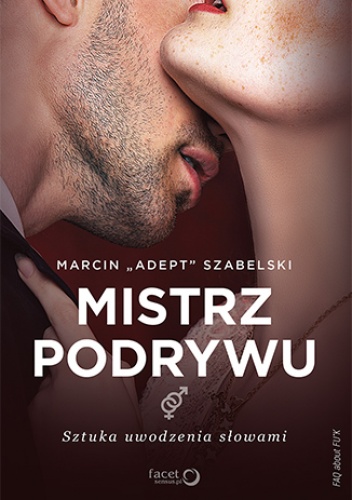 Mistrz podrywu. Sztuka uwodzenia słowami - \\Adept\\ Szabelski Marcin