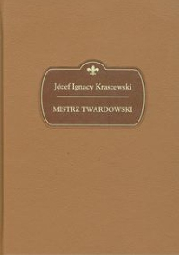 Mistrz Twardowski - Józef Ignacy Kraszewski