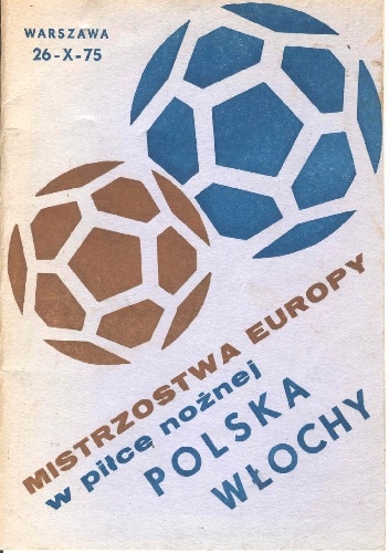 Mistrzostwa Europy w piłce nożnej. Polska - Włochy, Warszawa 26-X-75 - praca zbiorowa