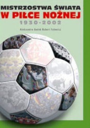 Mistrzostwa świata w piłce nożnej 1930-2003 - Aleksandra Godek, Robert Falewicz