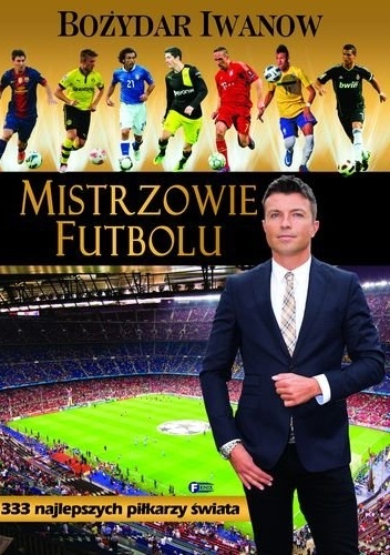 Mistrzowie futbolu - Bożydar Iwanow