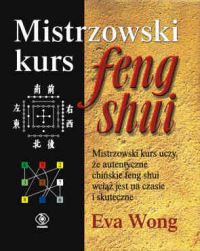 Mistrzowski kurs Feng shui - Eva Wong