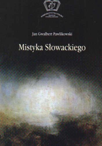 Mistyka Słowackiego - Jan Gwalbert Pawlikowski