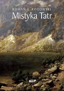 Mistyka Tatr - Roman E. Rogowski