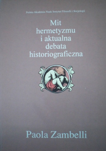 Mit Hermetyzmu i Aktualna Debata Historiograficzna - Paola Zambelli
