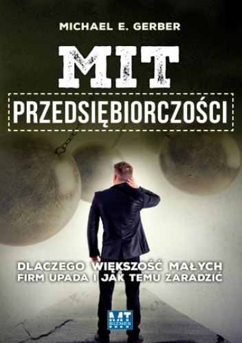 Mit przedsiębiorczości - E. Gerber Michael