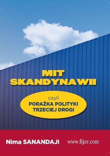 Mit Skandynawii, czyli porażka polityki trzeciej drogi - Nima Sanandaji