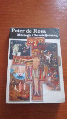 Mitologia chrześcijaństwa: Kryzys wiary chrześcijańskiej - Peter de Rosa