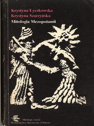 Mitologia Mezopotamii - Krystyna Łyczkowska, Krystyna Szarzyńska