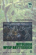 Mitologia Wysp Brytyjskich - John Matthews, Caitlin Matthews