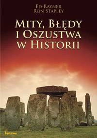 Mity, Błędy I Oszustwa HistorII - Ed Rayner, Ron Stapley