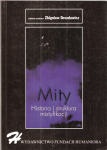 Mity : historia i struktura mistyfikacji : praca zbiorowa - praca zbiorowa