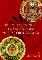 Mity, tajemnice i szaleństwa w historii świata - Alan Baker