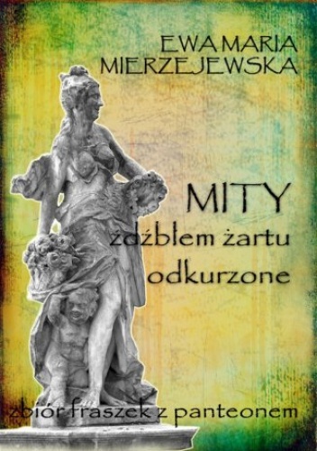 Mity źdźbłem żartu odkurzone - Maria Mierzejewska Ewa