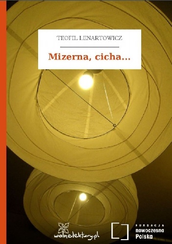 Mizerna, cicha... - Teofil Lenartowicz