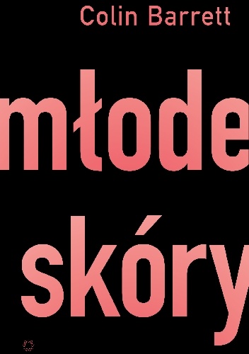 Młode skóry - Colin Barrett