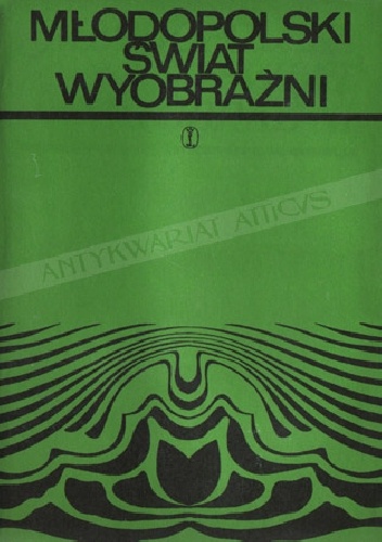 Młodopolski świat wyobraźni. Studia i eseje