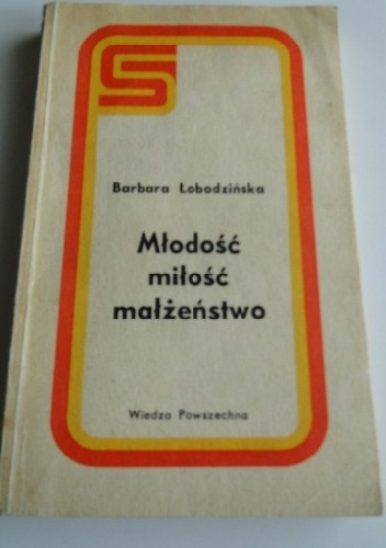Młodość miłość małżeństwo - Barbara Łobodzińska