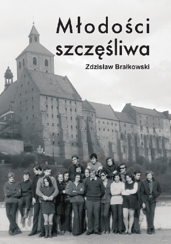 Młodości szczęśliwa - Zdzisław Brałkowski