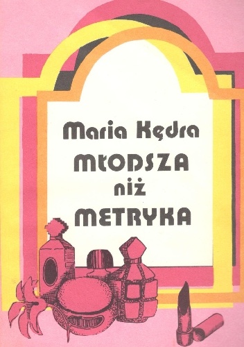 Młodsza niż metryka - Maria Kędra