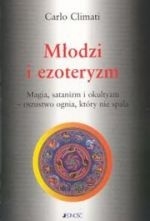 Młodzi i ezoteryzm. Magia, satanizm i okultyzm - oszustwo ognia, które nie spala - Carlo Climati