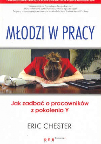 Młodzi w pracy. Jak zadbać o pracowników z pokolenia Y - Eric Chester