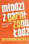 Młodzi z garnizonu Łódź : Promieniści - Stanisław Gajek