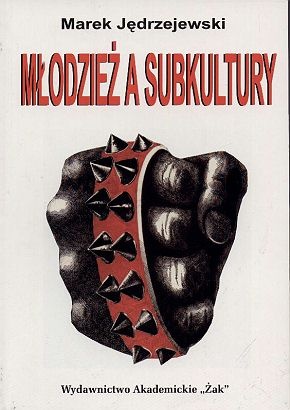 Młodzież a subkultury - Marek Jędrzejewski