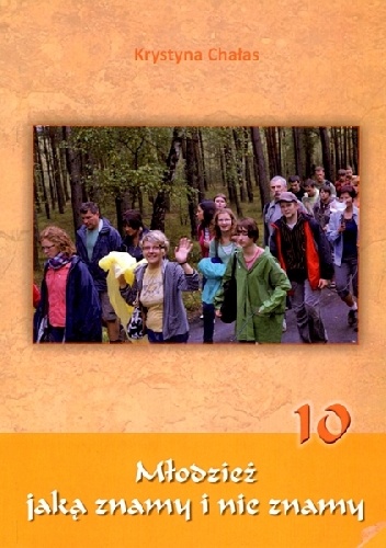 Młodzież jaką znamy i nie znamy 10 - Krystyna Chałas