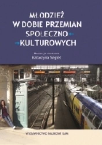 Młodzież w dobie przemian społeczno-kulturowych - Katarzyna Segiet