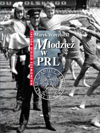 Młodzież w PRL - Marek Wierzbicki